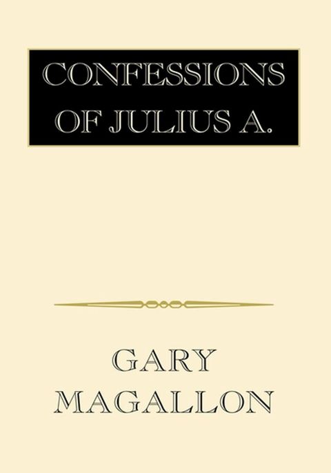 Confessions of Julius A.(Kobo/電子書)