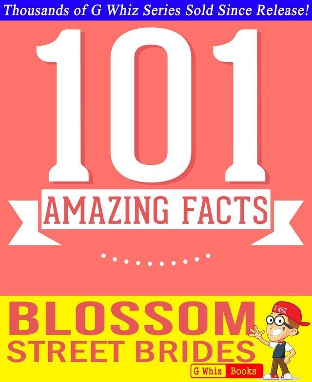  Blossom Street Brides - 101 Amazing Facts You Didn't Know(Kobo/電子書)