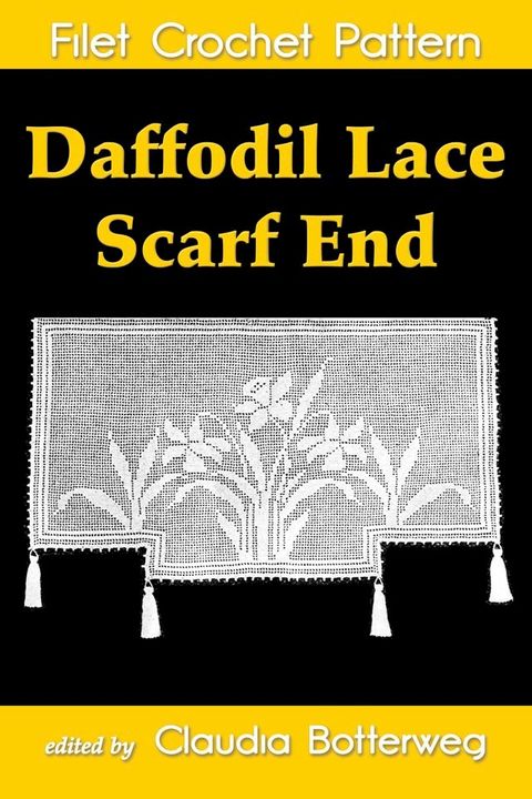 Daffodil Lace Scarf End Filet Crochet Pattern(Kobo/電子書)