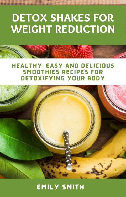 Detox Shakes For Weight Reduction(Kobo/電子書)