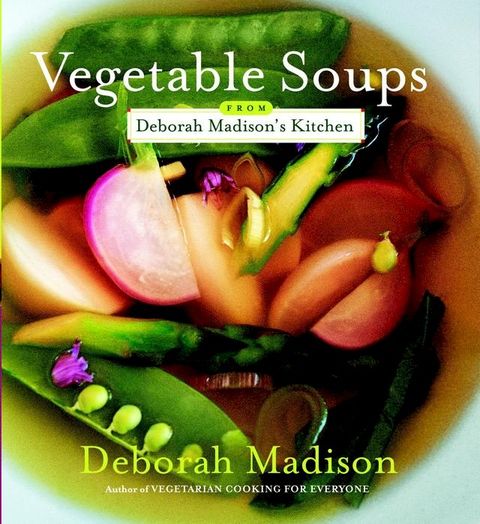 Vegetable Soups from Deborah Madison's Kitchen(Kobo/電子書)