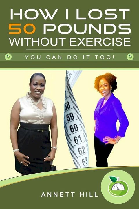 How I Lost 50 Pounds Without Exercise: You can do it Too(Kobo/電子書)