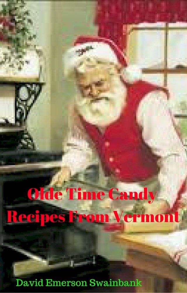  Olde Time Candy Recipes From Vermont(Kobo/電子書)