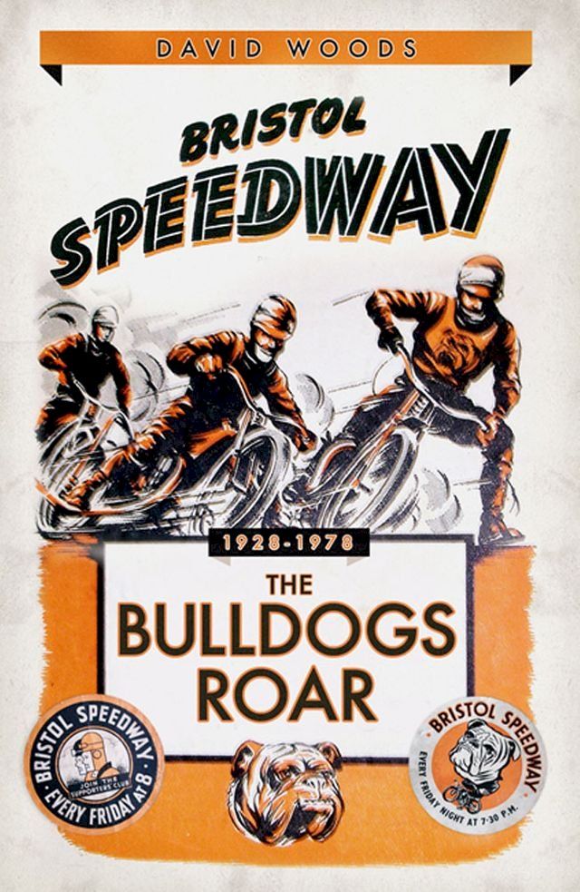  Bristol Speedway: The Bulldogs Roar 1928-1978(Kobo/電子書)