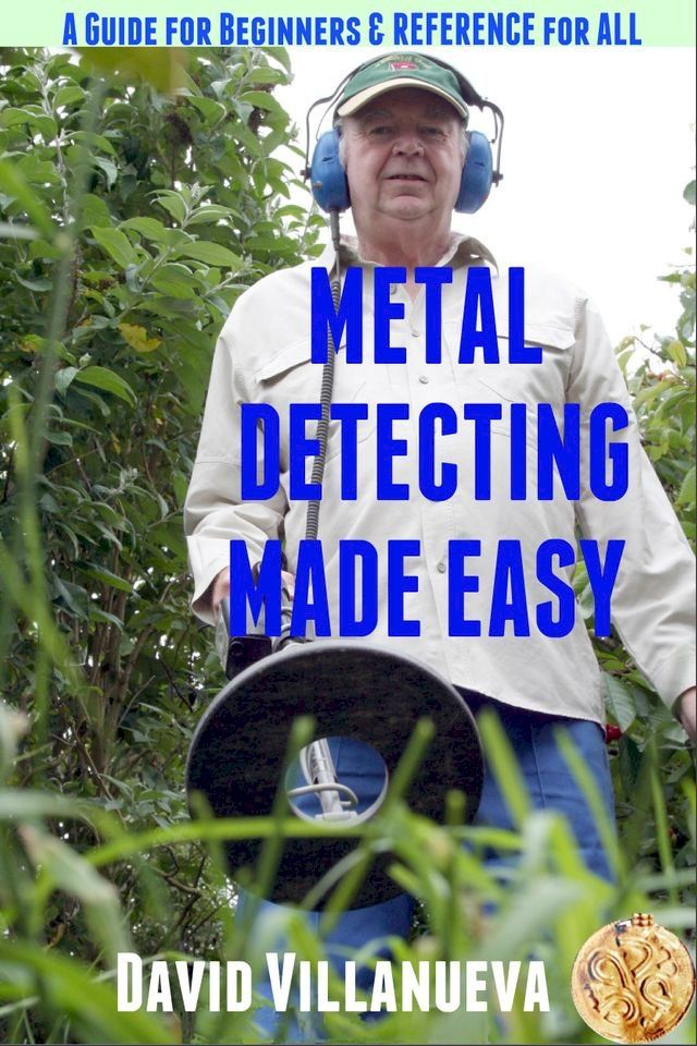  Metal Detecting Made Easy: A Guide for Beginners and Reference for All(Kobo/電子書)