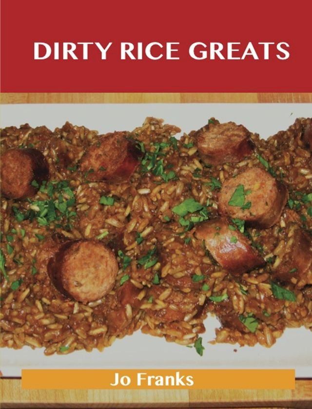  Dirty Rice Greats: Delicious Dirty Rice Recipes, The Top 34 Dirty Rice Recipes(Kobo/電子書)