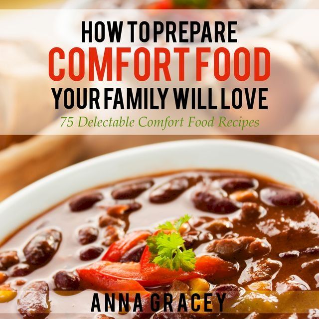  How To Prepare Comfort Food Your Family Will Love(Kobo/電子書)