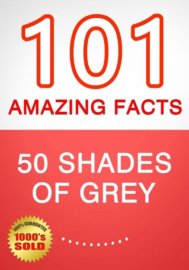  50 Shades of Grey - 101 Amazing Facts You Didn't Know(Kobo/電子書)