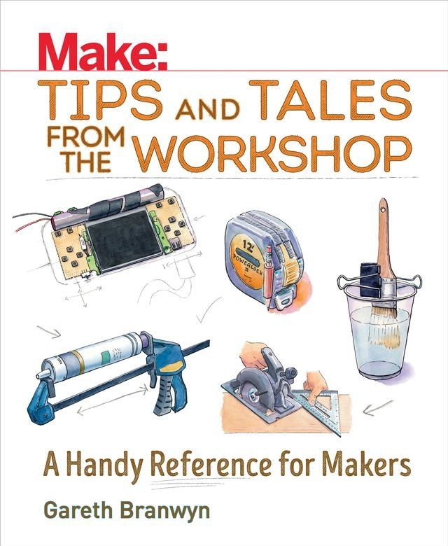  Make: Tips and Tales from the Workshop(Kobo/電子書)