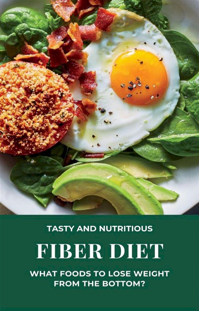  Fiber Diet - What Foods to Lose Weight from The Bottom?(Kobo/電子書)