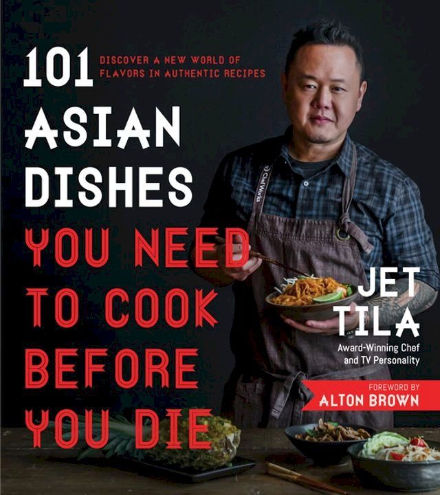  101 Asian Dishes You Need to Cook Before You Die(Kobo/電子書)