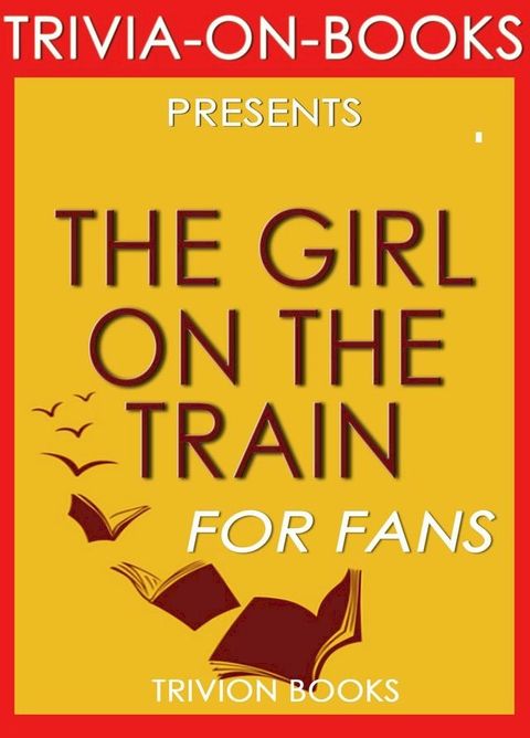 The Girl on the Train: By Paula Hawkins (Trivia-On-Books)(Kobo/電子書)