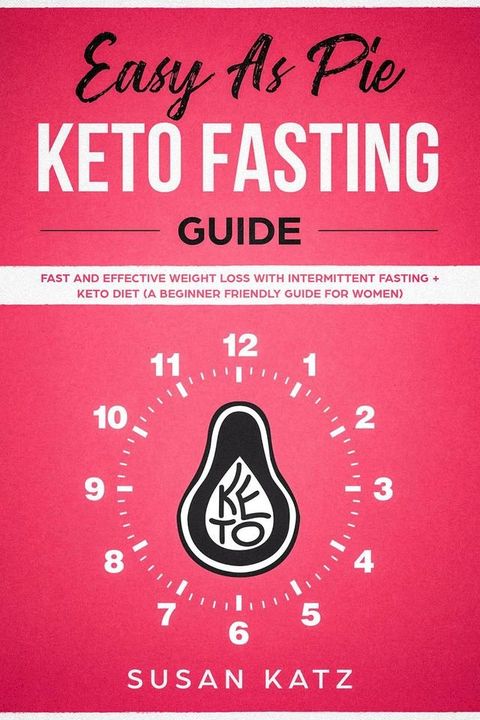 Easy as Pie Keto Fasting Guide(Kobo/電子書)