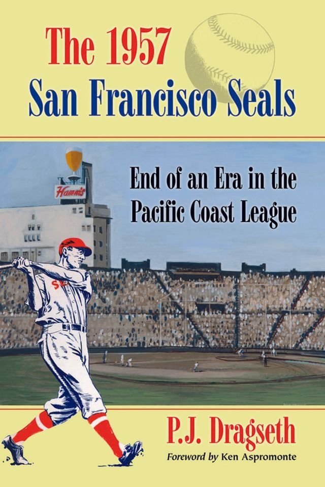  The 1957 San Francisco Seals(Kobo/電子書)