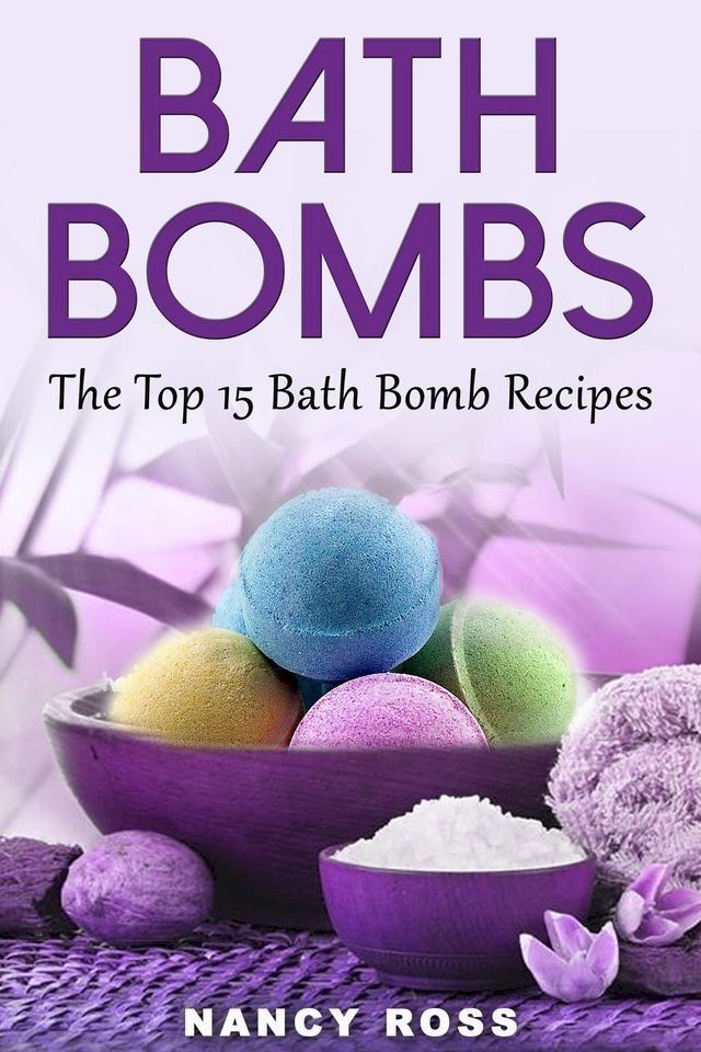  Bath Bombs: The Top 15 Bath Bomb Recipes(Kobo/電子書)