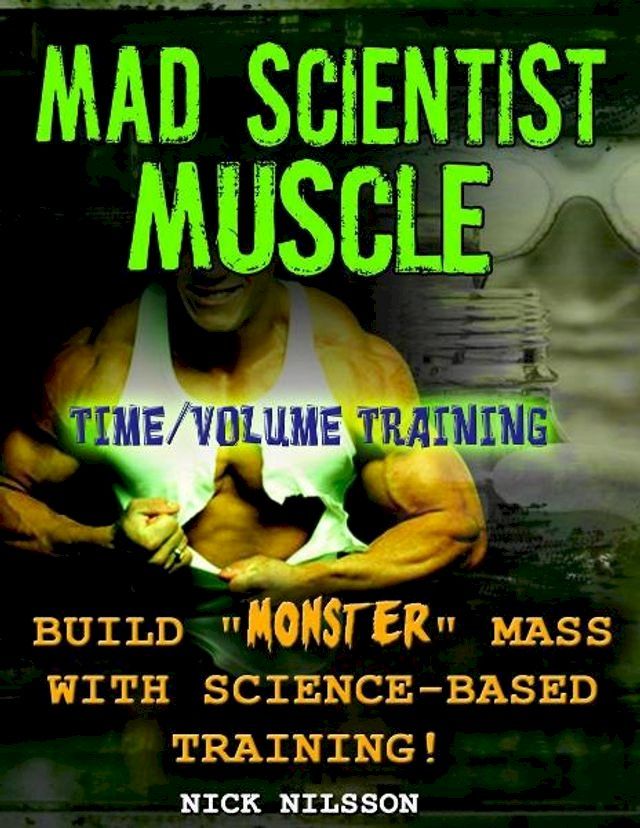  Mad Scientist Muscle: Time/Volume Training(Kobo/電子書)