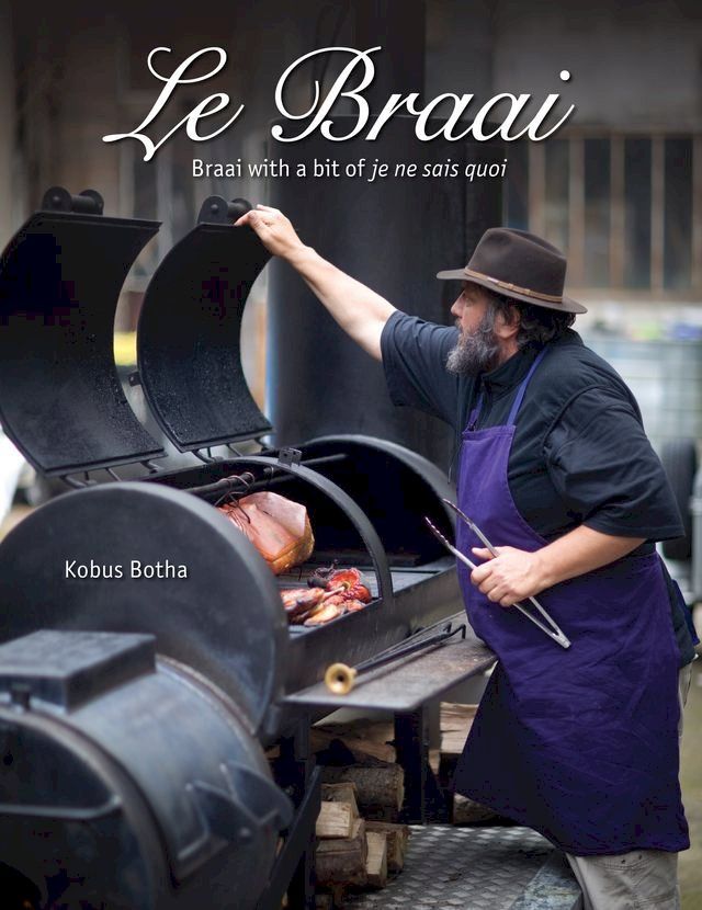  Le Braai – Braai with a bit of je ne sais quoi(Kobo/電子書)