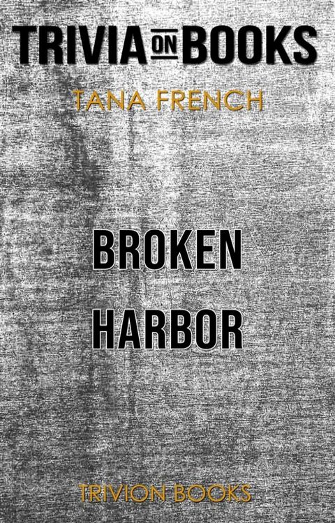 Broken Harbor by Tana French (Trivia-On-Books)(Kobo/電子書)