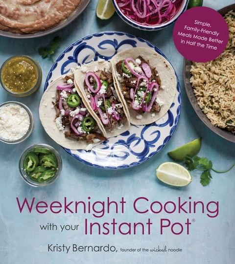 Weeknight Cooking with Your Instant Pot(Kobo/電子書)