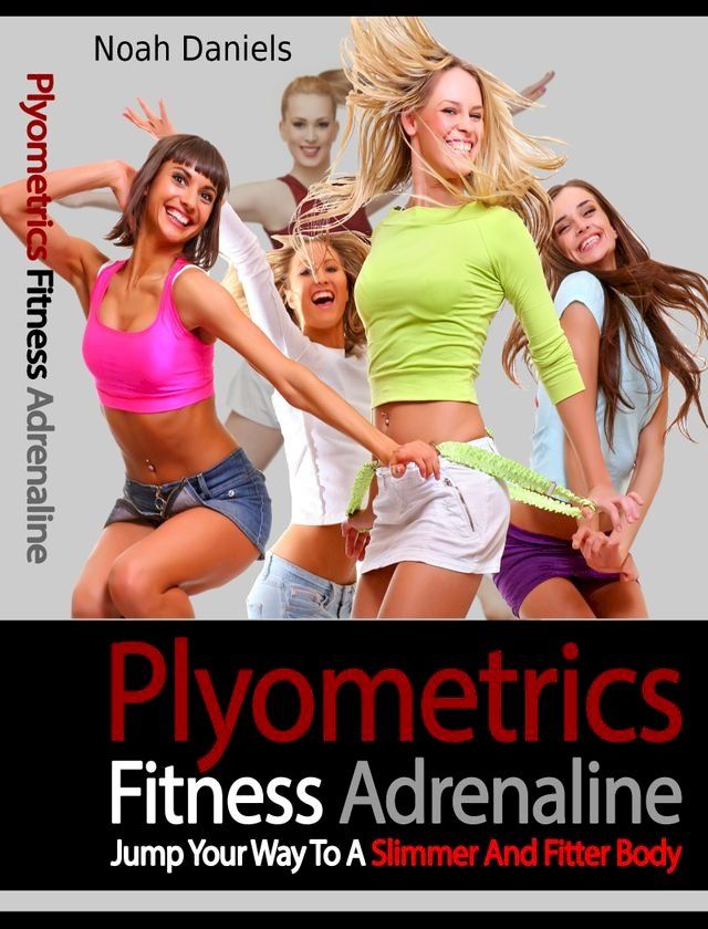  Plyometrics Fitness Adrenaline(Kobo/電子書)