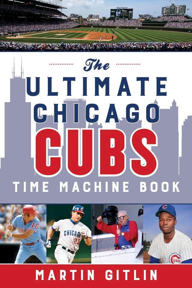  The Ultimate Chicago Cubs Time Machine Book(Kobo/電子書)