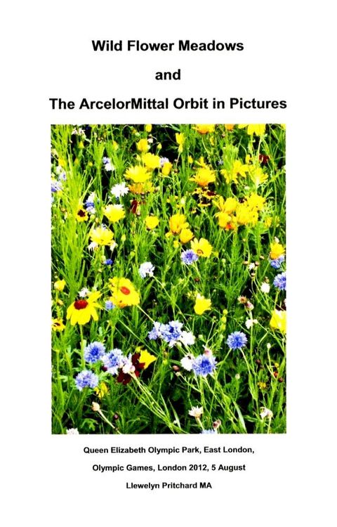 Wild Flower Meadows and The ArcelorMittal Orbit in Pictures [Part 2](Kobo/電子書)