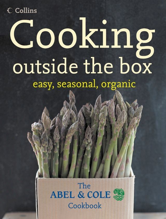  Cooking Outside the Box: The Abel and Cole Seasonal, Organic Cookbook(Kobo/電子書)