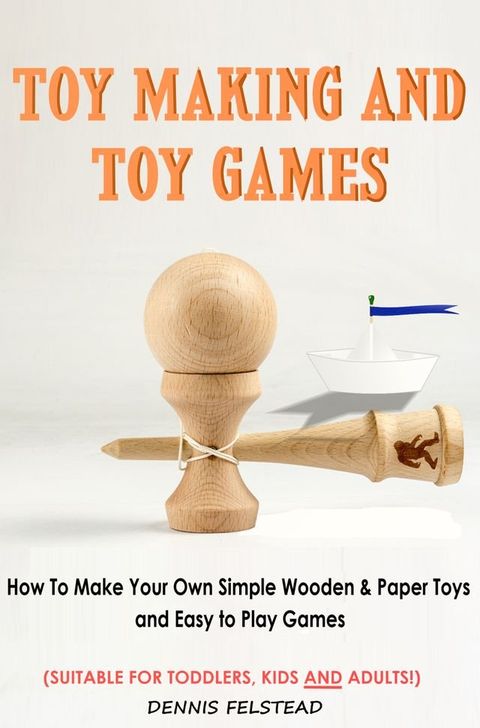 Toy Making & Toy Games(Kobo/電子書)