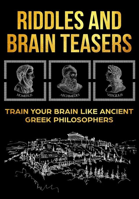 Riddles and Brain Teasers: Train Your Brain Like Ancient Greek Philosophers(Kobo/電子書)