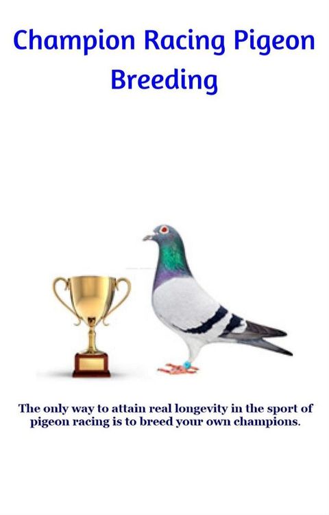 Champion Racing Pigeon Breeding(Kobo/電子書)