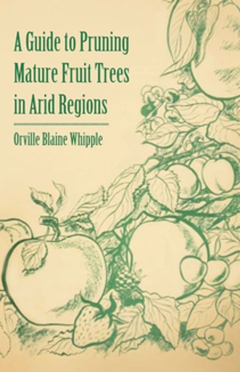 A Guide to Pruning Mature Fruit Trees in Arid Regions(Kobo/電子書)