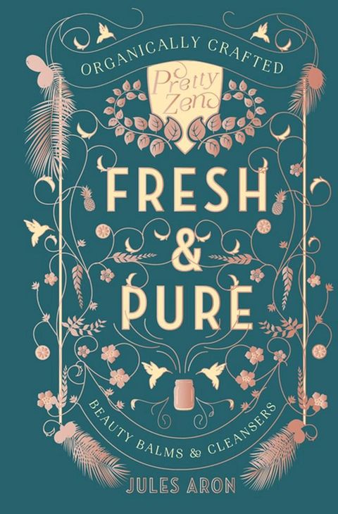 Fresh & Pure: Organically Crafted Beauty Balms & Cleansers (Pretty Zen)(Kobo/電子書)