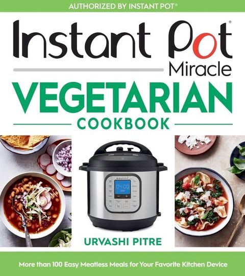 Instant Pot Miracle Vegetarian Cookbook(Kobo/電子書)