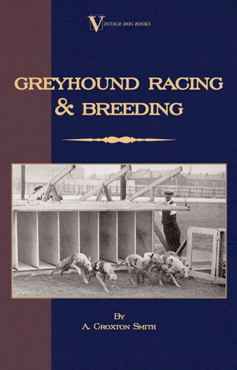 Greyhound Racing And Breeding (A Vintage Dog Books Breed Classic)(Kobo/電子書)