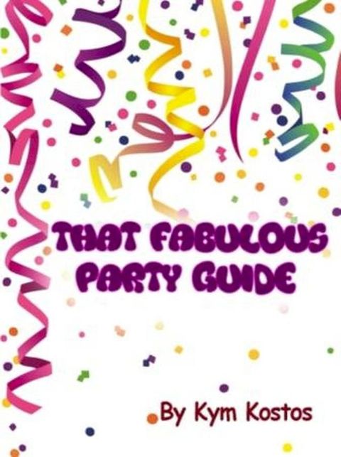 That Fabulous Party Guide: How to Have a Fun Party Guide On a Budget!(Kobo/電子書)