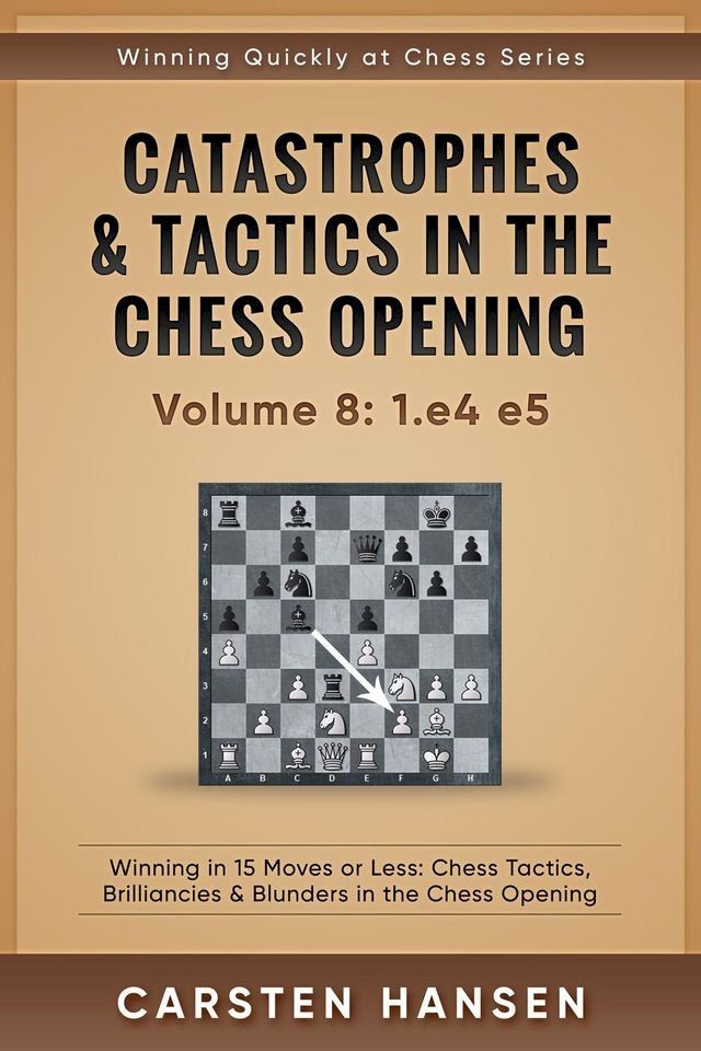  Catastrophes & Tactics in the Chess Opening - vol 8: 1.e4 e5(Kobo/電子書)