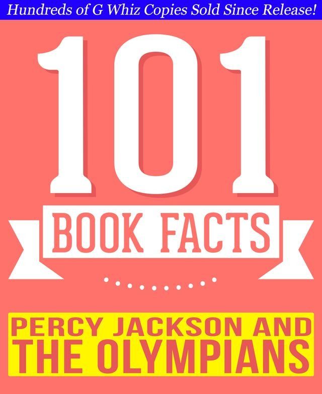  Percy Jackson and the Olympians - 101 Amazingly True Facts You Didn't Know(Kobo/電子書)