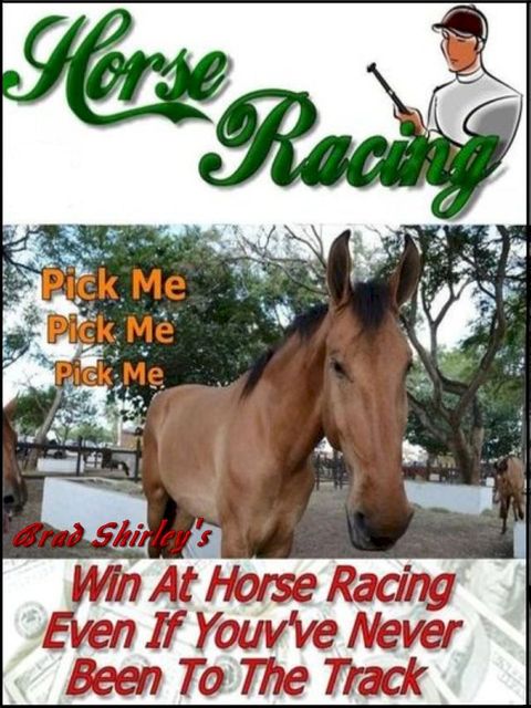 Horse Racing: Win At Horse Racing Even If You've Never Been To The Track(Kobo/電子書)