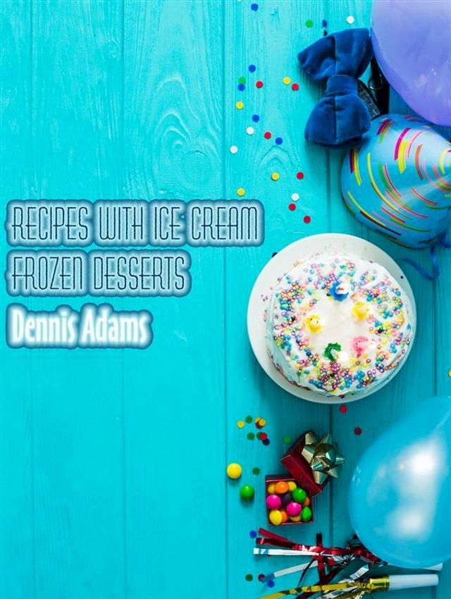  Recipes With Ice-Cream - Frozen Desserts(Kobo/電子書)