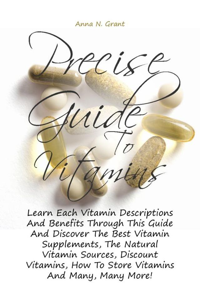  Precise Guide To Vitamins(Kobo/電子書)