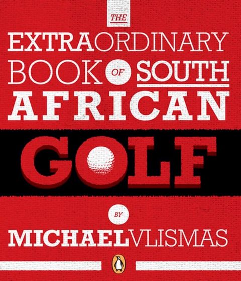 The Extraordinary Book of South African Golf(Kobo/電子書)