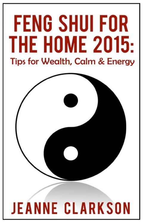 Feng Shui for the Home 2015: Tips for Wealth, Calm & Energy(Kobo/電子書)