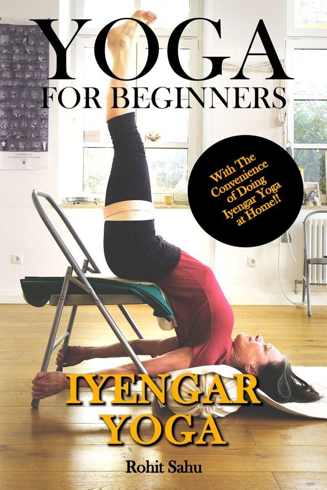  Yoga for Beginners: Iyengar Yoga: With the Convenience of Doing Iyengar Yoga at Home!!(Kobo/電子書)