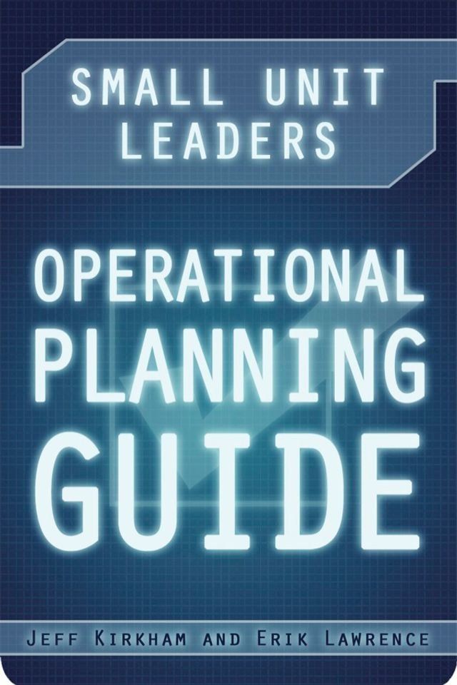  Small Unit Leaders Operational Planning Guide(Kobo/電子書)