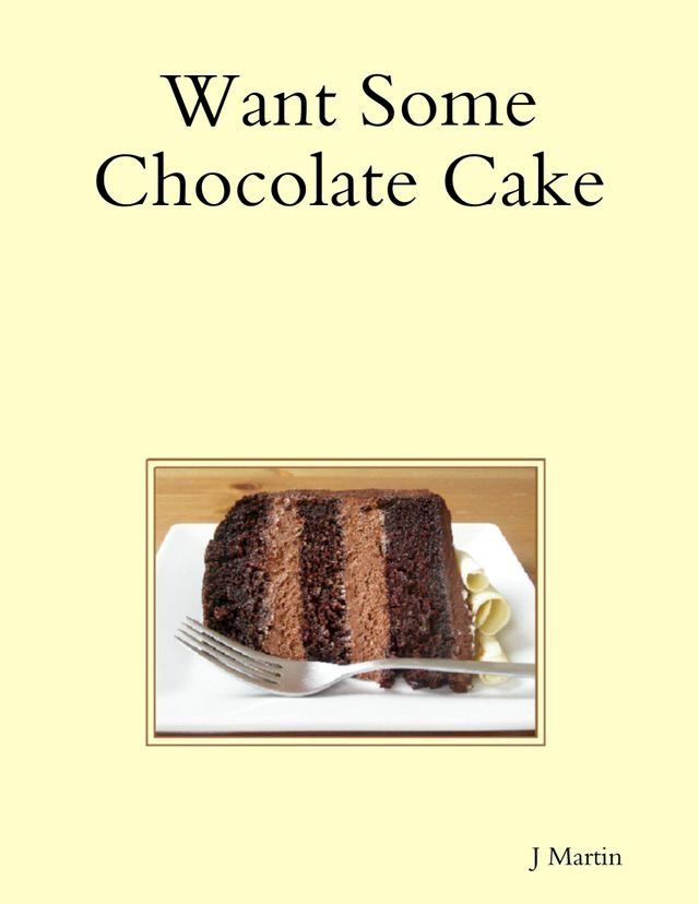  Want Some Chocolate Cake(Kobo/電子書)