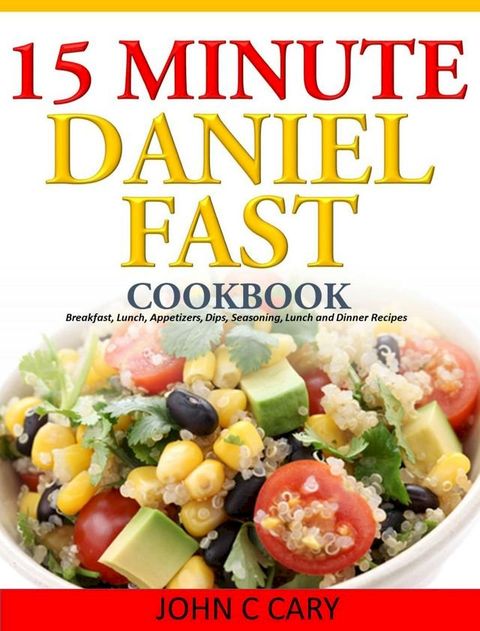 Daniel Fasting – 15 Minutes Recipes for Healthy Mind and Body(Kobo/電子書)