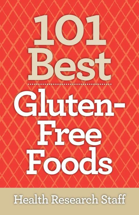 101 Best Gluten-Free Foods(Kobo/電子書)