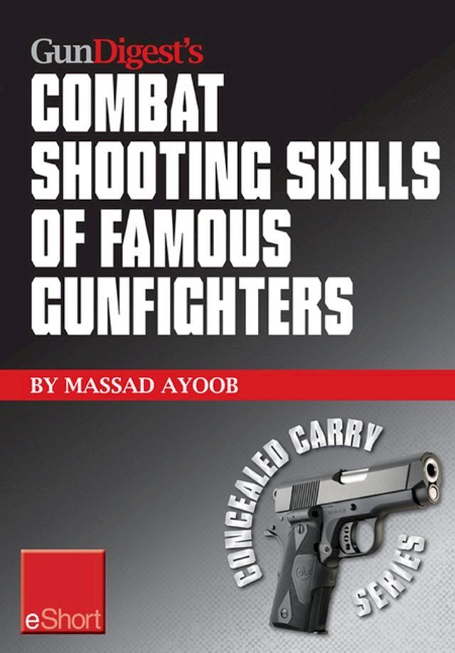  Gun Digest's Combat Shooting Skills of Famous Gunfighters eShort(Kobo/電子書)