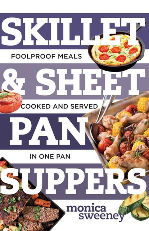 Skillet & Sheet Pan Suppers: Foolproof Meals, Cooked and Served in One Pan (Best Ever)(Kobo/電子書)