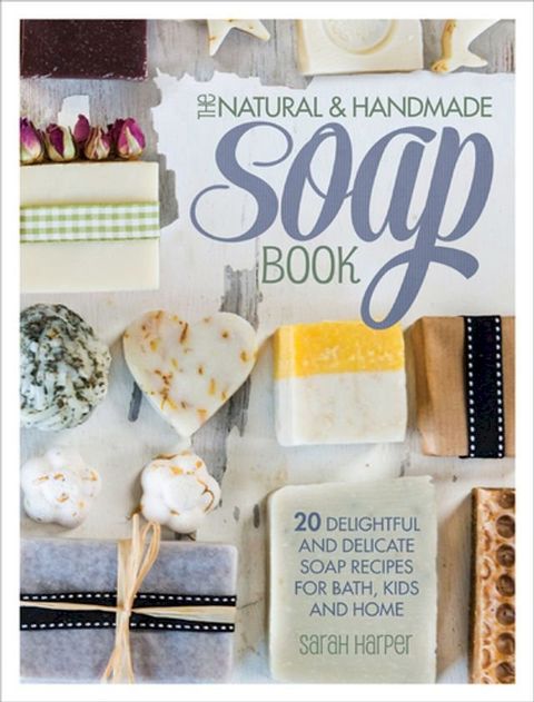 The Natural & Handmade Soap Book(Kobo/電子書)